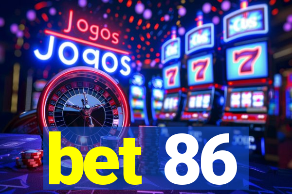 bet 86